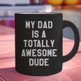 My Dad Is A Totally Awesome Dude T-Shirt Graphic Print Coffee Mug