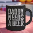 Daddy Needs A Beer Shirt Men Drinking Dad Fathers Day Graphic Print Coffee Mug