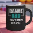 Dance Dad I Don't Dance I Finance Dad Saying Dancer Graphic Print Coffee Mug