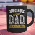 Does Your Dad Even Lift Bro Gym Lover's Graphic Print Coffee Mug