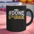 Done 6th Grade Graduation Sixth Grade 6th Graders Graphic Print Coffee Mug
