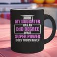 EdD Doctor Of Education Daughter Power Doctorate Graduation Graphic Print Coffee Mug