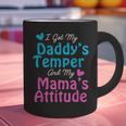 Family Tee I Got My Daddy's Temper And Mama's Attitude Graphic Print Coffee Mug