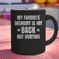 My Favorite Memory Is My Back Not Hurting Throwback Graphic Print Coffee Mug