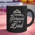 My Favorite Princess Calls Me Dad Daddy Fathers Day Graphic Print Coffee Mug
