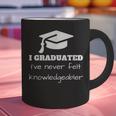 I Graduated I'Ve Never Felt Knowledgebler Graduation Graphic Print Coffee Mug