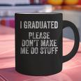 I GRADUATED Please Don’t Make Me Do Stuff Graduation Graphic Print Coffee Mug