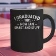 I Graduated Now I Am Smart And Stuff Graduation Graduate Graphic Print Coffee Mug