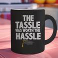 Graduation The Tassle Was Worth The Hassle T-Shirt Graphic Print Coffee Mug