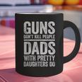 Guns Don't Kill People Dads With Pretty Daughters Do Shirt Graphic Print Coffee Mug