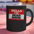 Hello I'm Dead Inside Name Tag Introvert Sarcastic Graphic Print Coffee Mug Hello I'm Dead Inside Name Tag Introvert Sarcastic Graphic Print Coffee Mug