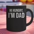 Hi Hungry I'm Dad Father's Day Dad Daddy Joke Graphic Print Coffee Mug