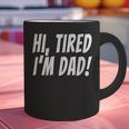 Hi Tired I'm Dad Dad Joke T-Shirt King Of Bad Jokes Graphic Print Coffee Mug Hi Tired I'm Dad Dad Joke T-Shirt King Of Bad Jokes Graphic Print Coffee Mug