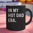 In My Hot Dad Era Adult Humor Saying Graphic Print Coffee Mug