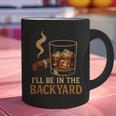 I’Ll Be In The Backyard Cigar Whiskey Dad Bourbon BBQ Summer Graphic Print Coffee Mug