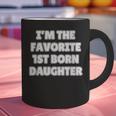 I'M THE FAVORITE 1ST BORN DAUGHTER Mom Dad First Child Graphic Print Coffee Mug