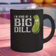 I'm Kind Of a Big Dill Graduation Shirt Graphic Print Coffee Mug