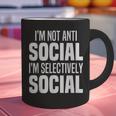 I'm Not Anti Social I'm Selectively Social Introverted Graphic Print Coffee Mug I'm Not Anti Social I'm Selectively Social Introverted Graphic Print Coffee Mug