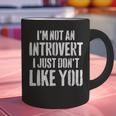 I'm Not Introvert I Just Don't Like You Sarcastic Quote Graphic Print Coffee Mug I'm Not Introvert I Just Don't Like You Sarcastic Quote Graphic Print Coffee Mug