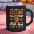 I'm Not Yelling This Is Just My Basketball Dad Voice Graphic Print Coffee Mug