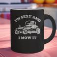 I'm Sexy And I Mow It Riding Lawn Mower Dad Mowing Lawn Graphic Print Coffee Mug