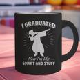 Now I'm Like Smart And Stuff Funny Graduation Tshirt Graphic Print Coffee Mug