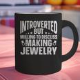 Introvert Quotes Introverted Discuss Making Jewelry Graphic Print Coffee Mug Introvert Quotes Introverted Discuss Making Jewelry Graphic Print Coffee Mug