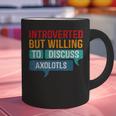 Introverted But Willing To Discuss Axolotls Graphic Print Coffee Mug Introverted But Willing To Discuss Axolotls Graphic Print Coffee Mug