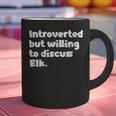 Introverted But Willing To Discuss Elk Introvert Graphic Print Coffee Mug Introverted But Willing To Discuss Elk Introvert Graphic Print Coffee Mug