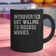 Introverted But Willing To Discuss Movies Quote Graphic Print Coffee Mug Introverted But Willing To Discuss Movies Quote Graphic Print Coffee Mug