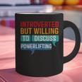 Introverted But Willing To Discuss Powerlifting Graphic Print Coffee Mug Introverted But Willing To Discuss Powerlifting Graphic Print Coffee Mug