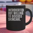 Introverted But Willing To Discuss Skincare Introvert Graphic Print Coffee Mug Introverted But Willing To Discuss Skincare Introvert Graphic Print Coffee Mug
