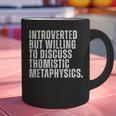 Introverted But Willing To Discuss Thomistic Metaphysics Graphic Print Coffee Mug Introverted But Willing To Discuss Thomistic Metaphysics Graphic Print Coffee Mug