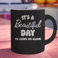 It's a Beautiful Day To Leave Me Alone Introvert Graphic Print Coffee Mug It's a Beautiful Day To Leave Me Alone Introvert Graphic Print Coffee Mug