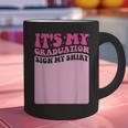 It's My Graduation Sign My Shirt Groovy Girls Graduation Graphic Print Coffee Mug