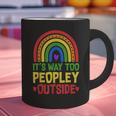 It's Way Too Peopley Outside Anti Social Introvert Graphic Print Coffee Mug