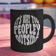 Its Way Too Peopley Outside Sarcastic Introvert Humor Graphic Print Coffee Mug