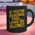 Leave Me Alone – Sarcastic Saying For Introverts Graphic Print Coffee Mug