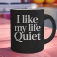 I Like My Life Quiet Introvert Minimal Quote Graphic Print Coffee Mug I Like My Life Quiet Introvert Minimal Quote Graphic Print Coffee Mug