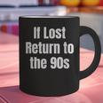 If Lost Return To The 90s Retro Throwback Nostalgia Apparel Graphic Print Coffee Mug