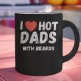 I Love Hot Dads With Beards I Heart Hot Dads Shirt Graphic Print Coffee Mug