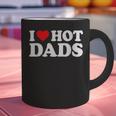 I Love Hot Dads Graphic Print Coffee Mug I Love Hot Dads Graphic Print Coffee Mug