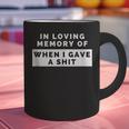 In Loving Memory Of When I Gave a Shit Carefree Graphic Print Coffee Mug