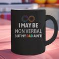 I May Be Non Verbal But My Dad Ain't Autism Pride Graphic Print Coffee Mug