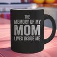 The Memory Of My Mom Lives Inside Me Graphic Print Coffee Mug