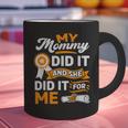 My Mommy Did It And She Did It For Me Graduation Diploma Graphic Print Coffee Mug