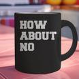 How About No Introvert Not So Social Graphic Print Coffee Mug How About No Introvert Not So Social Graphic Print Coffee Mug