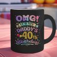 OMG It's My Daddy's 40th Birthday Happy 40 Years Old Graphic Print Coffee Mug