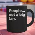 People Not a Big Fan A Deadpan Design For Introverts Graphic Print Coffee Mug People Not a Big Fan A Deadpan Design For Introverts Graphic Print Coffee Mug