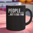 People Not A Big Fan Tshirt As a Sarcastic Introvert Graphic Print Coffee Mug People Not A Big Fan Tshirt As a Sarcastic Introvert Graphic Print Coffee Mug